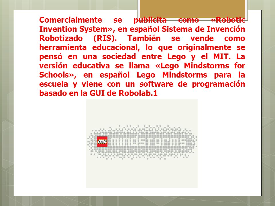 Comercialmente se publicita como «Robotic Invention System», en español Sistema de Invención Robotizado (RIS).