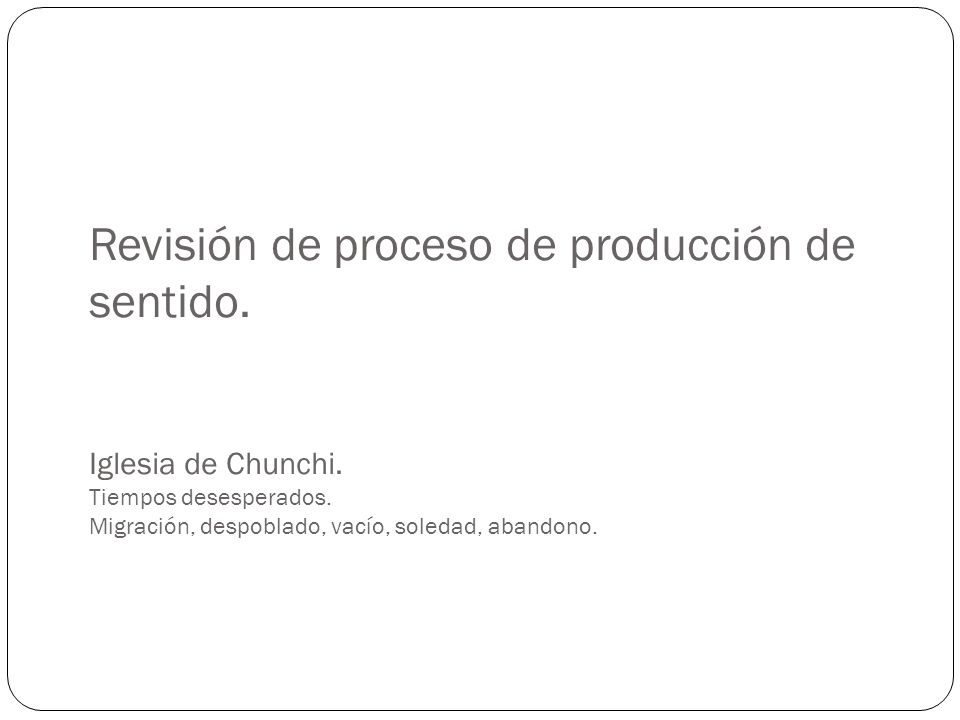 Revisión de proceso de producción de sentido. Iglesia de Chunchi