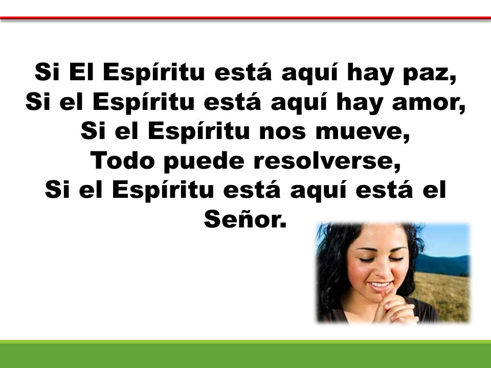 Si El Espíritu está aquí hay paz, Si el Espíritu está aquí hay amor,