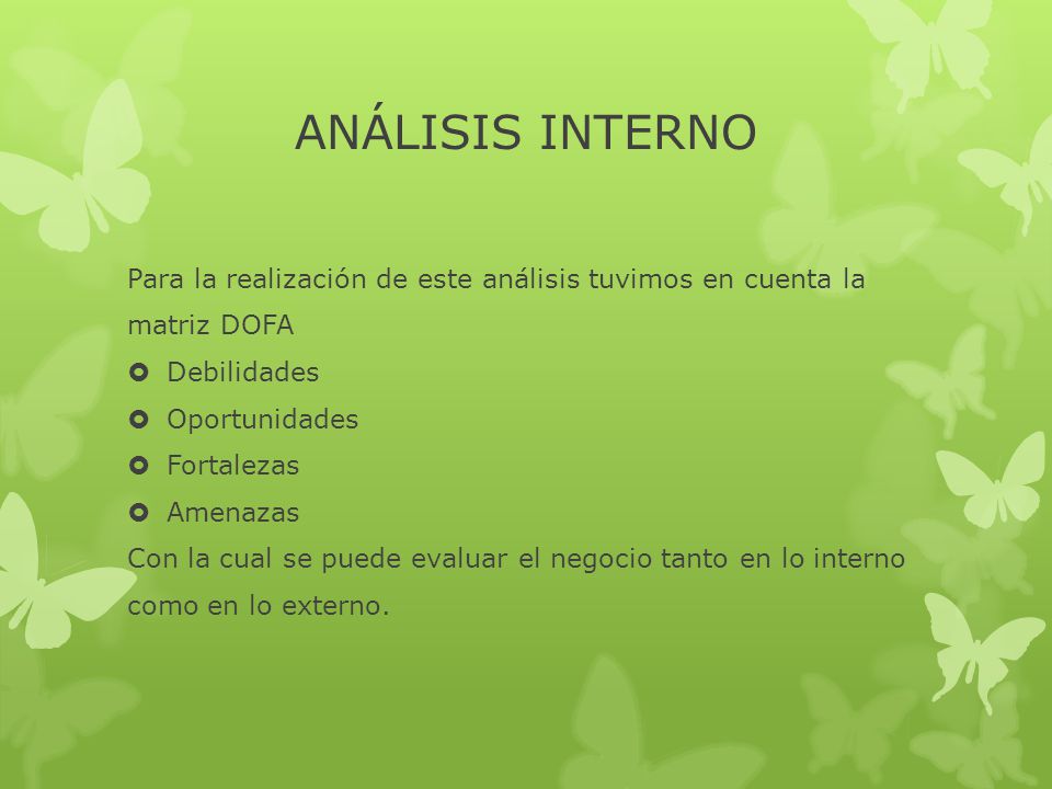ANÁLISIS INTERNO Para la realización de este análisis tuvimos en cuenta la. matriz DOFA. Debilidades.