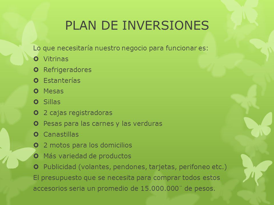 PLAN DE INVERSIONES Lo que necesitaría nuestro negocio para funcionar es: Vitrinas Refrigeradores.