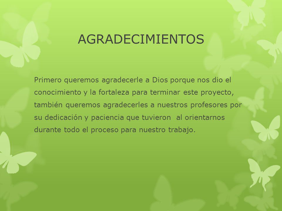 AGRADECIMIENTOS Primero queremos agradecerle a Dios porque nos dio el