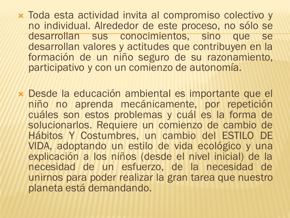 Toda esta actividad invita al compromiso colectivo y no individual
