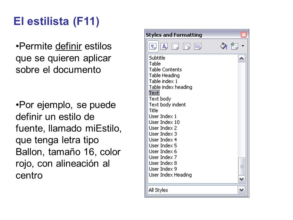 El estilista (F11) Permite definir estilos que se quieren aplicar sobre el documento.