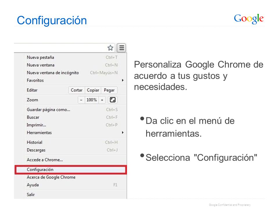Configuración Personaliza Google Chrome de acuerdo a tus gustos y necesidades. Da clic en el menú de herramientas.