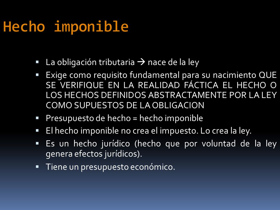 Hecho imponible La obligación tributaria  nace de la ley