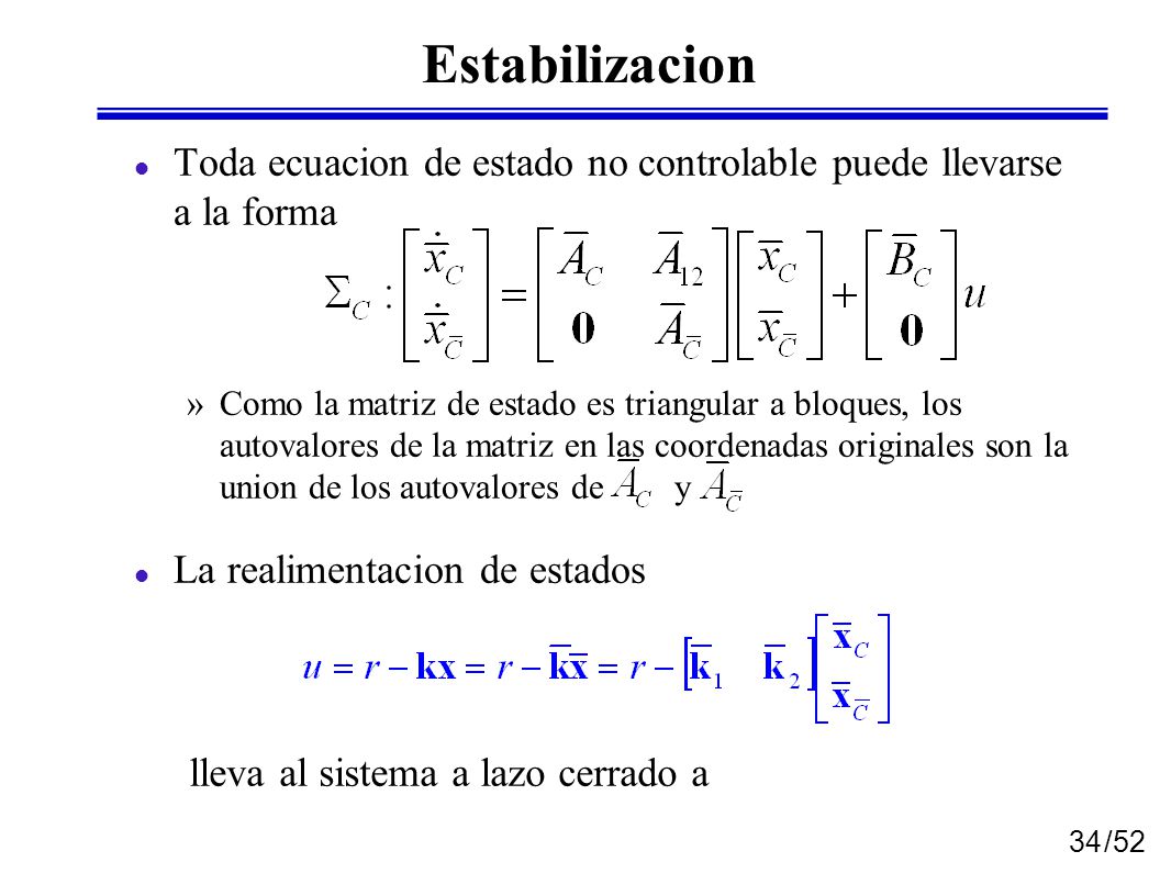 Estabilizacion Toda ecuacion de estado no controlable puede llevarse a la forma.