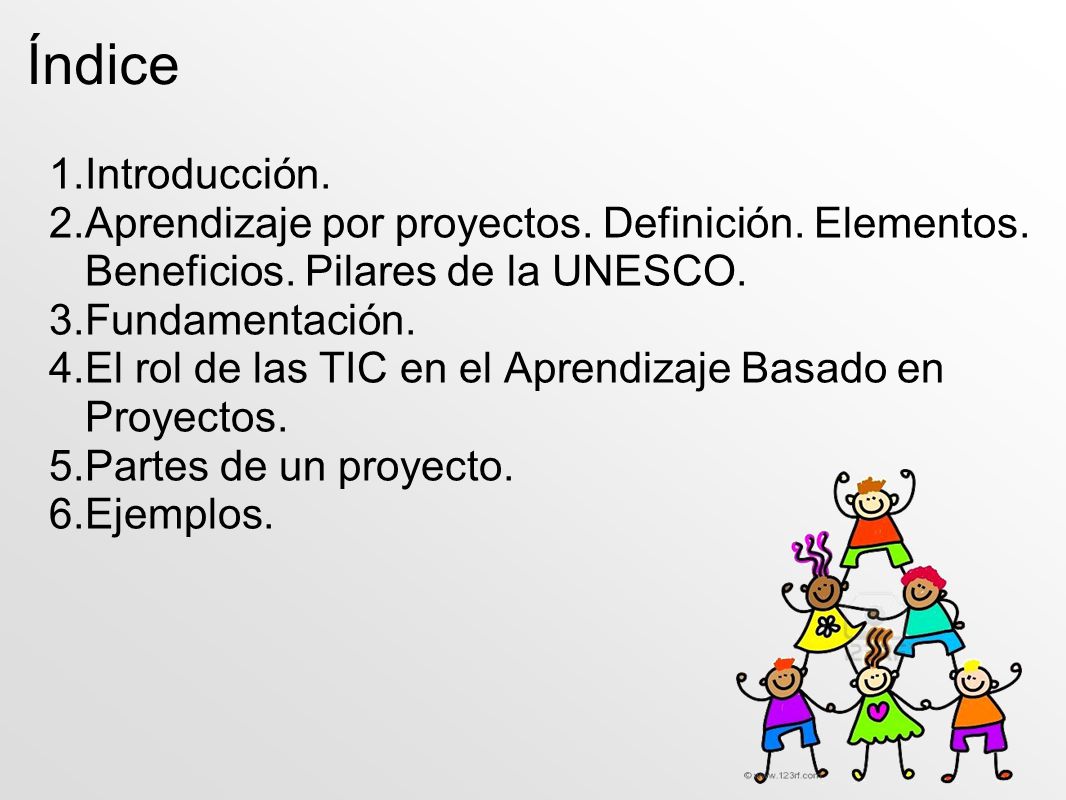 Índice Introducción. Aprendizaje por proyectos. Definición. Elementos. Beneficios. Pilares de la UNESCO.