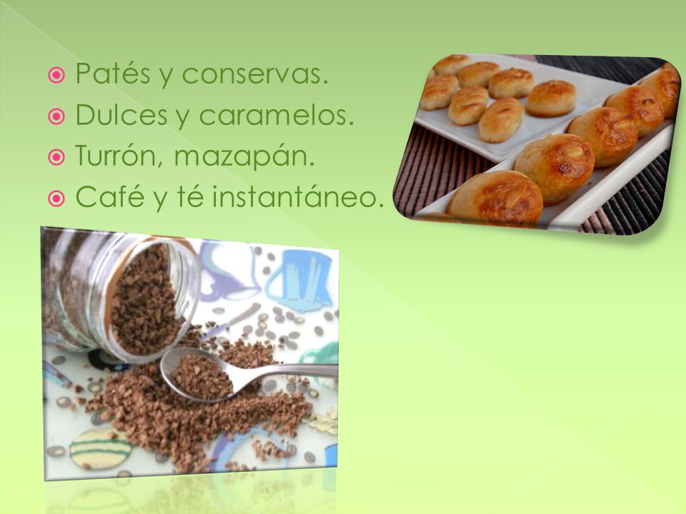 Patés y conservas. Dulces y caramelos. Turrón, mazapán. Café y té instantáneo.