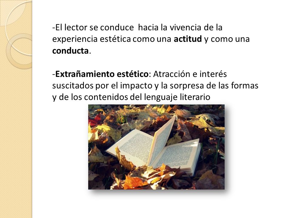 El lector se conduce hacia la vivencia de la experiencia estética como una actitud y como una conducta.