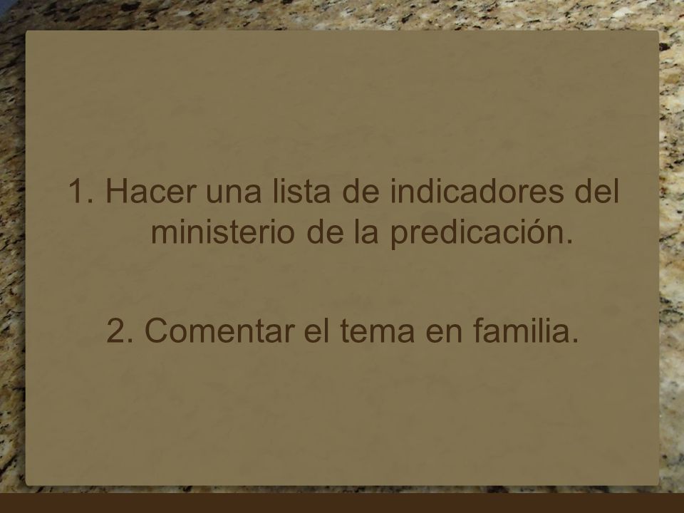 Hacer una lista de indicadores del ministerio de la predicación.