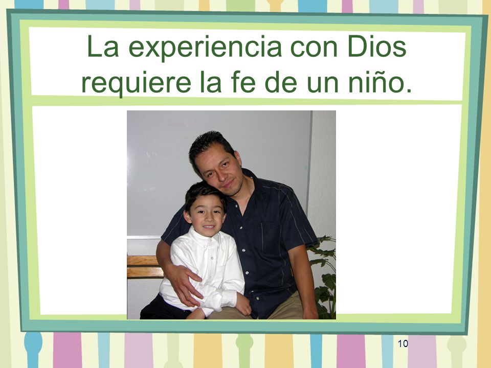 La experiencia con Dios requiere la fe de un niño.