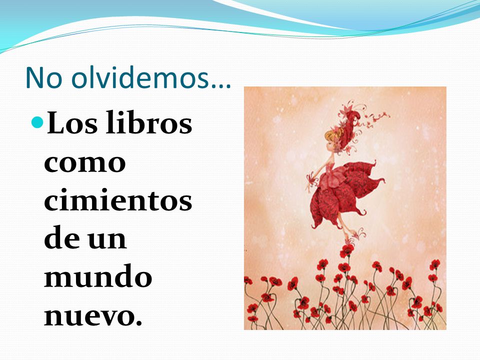 No olvidemos… Los libros como cimientos de un mundo nuevo.