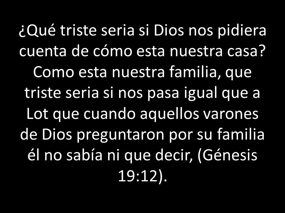 ¿Qué triste seria si Dios nos pidiera cuenta de cómo esta nuestra casa
