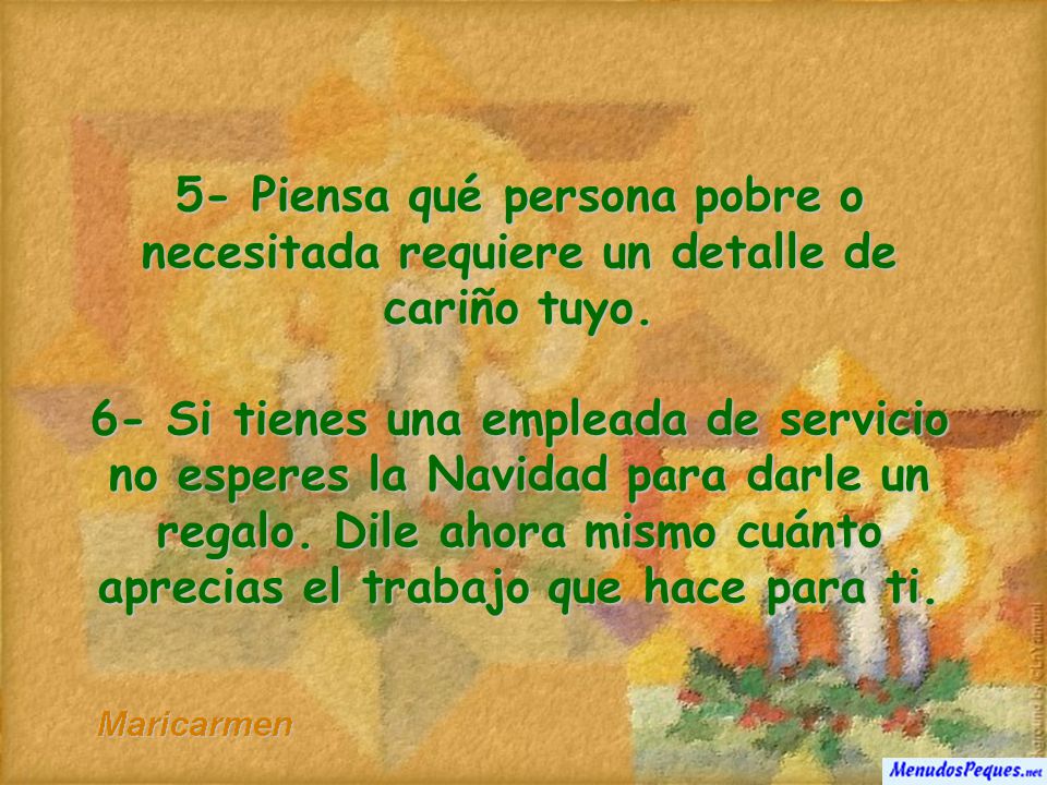 5- Piensa qué persona pobre o necesitada requiere un detalle de cariño tuyo.