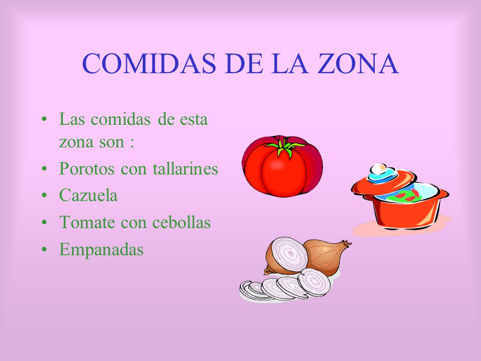COMIDAS DE LA ZONA Las comidas de esta zona son :