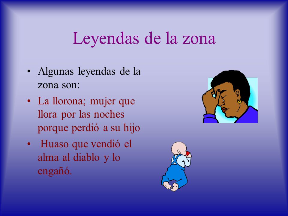 Leyendas de la zona Algunas leyendas de la zona son: