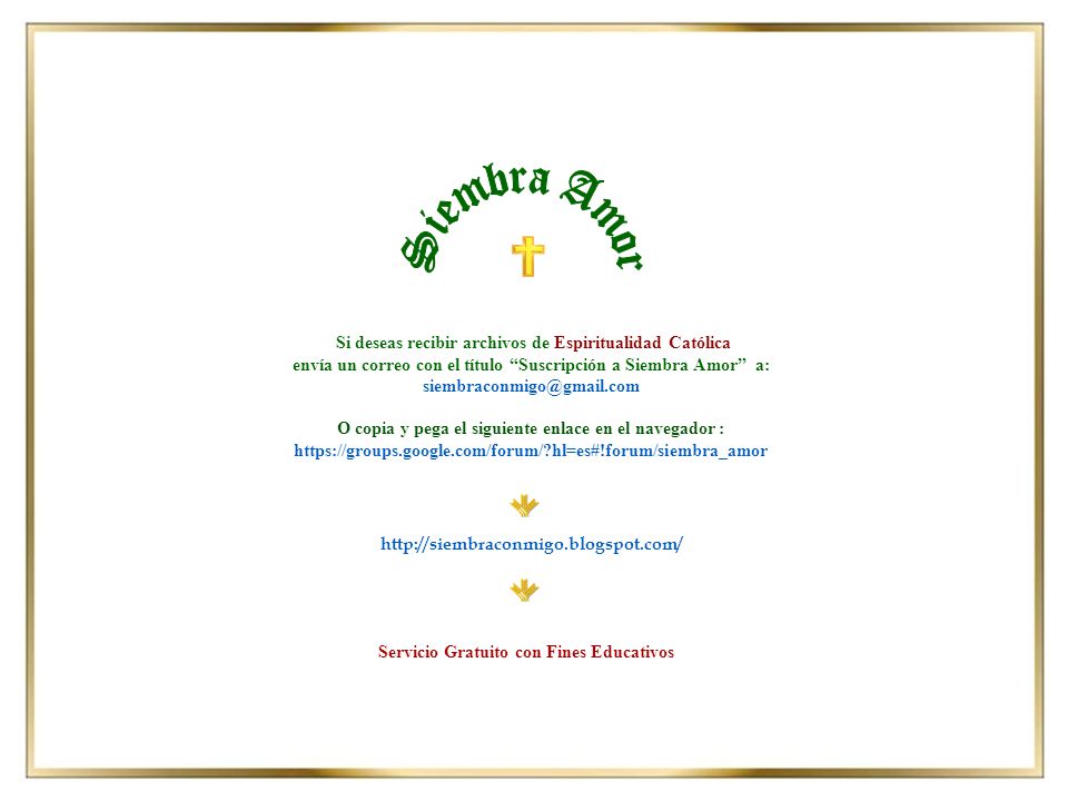 Siembra Amor Si deseas recibir archivos de Espiritualidad Católica