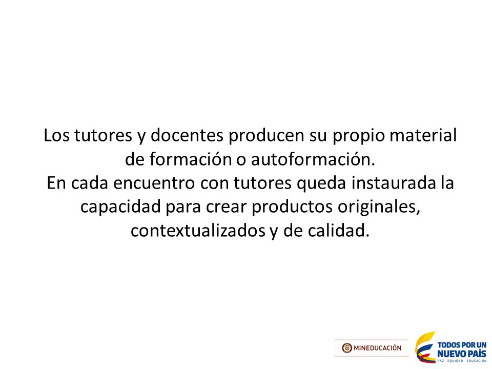 Los tutores y docentes producen su propio material de formación o autoformación.