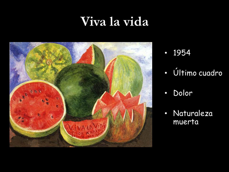 Viva la vida 1954 Último cuadro Dolor Naturaleza muerta