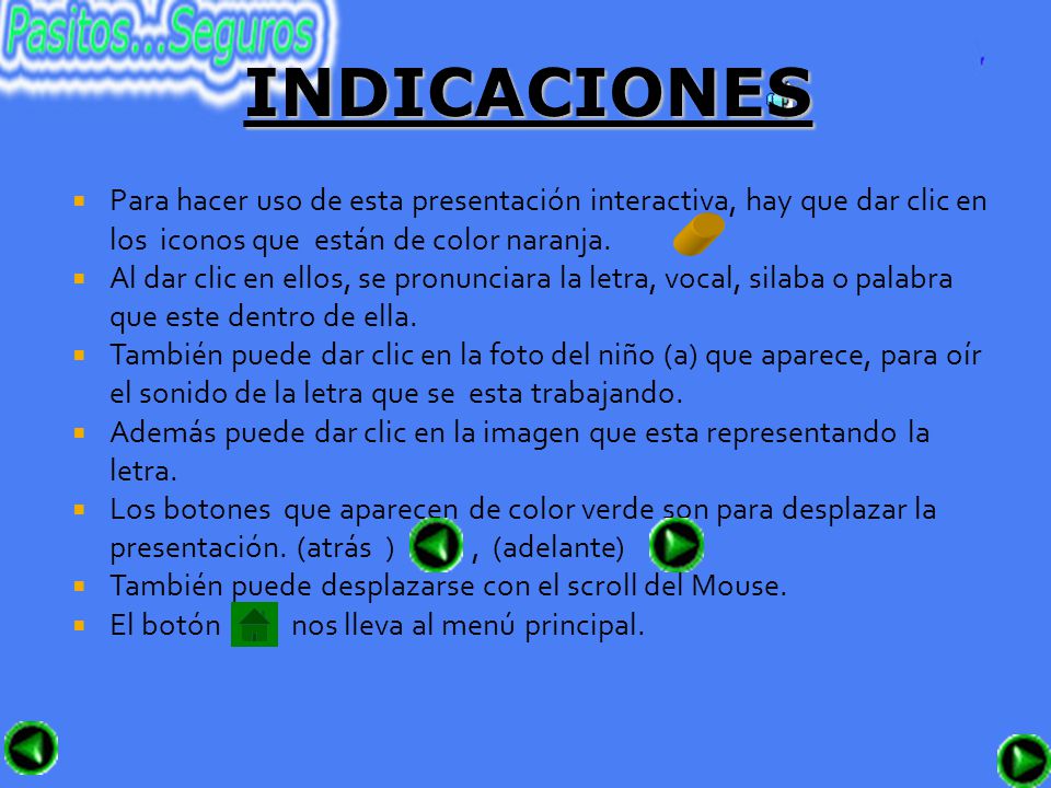 INDICACIONES Para hacer uso de esta presentación interactiva, hay que dar clic en los iconos que están de color naranja.