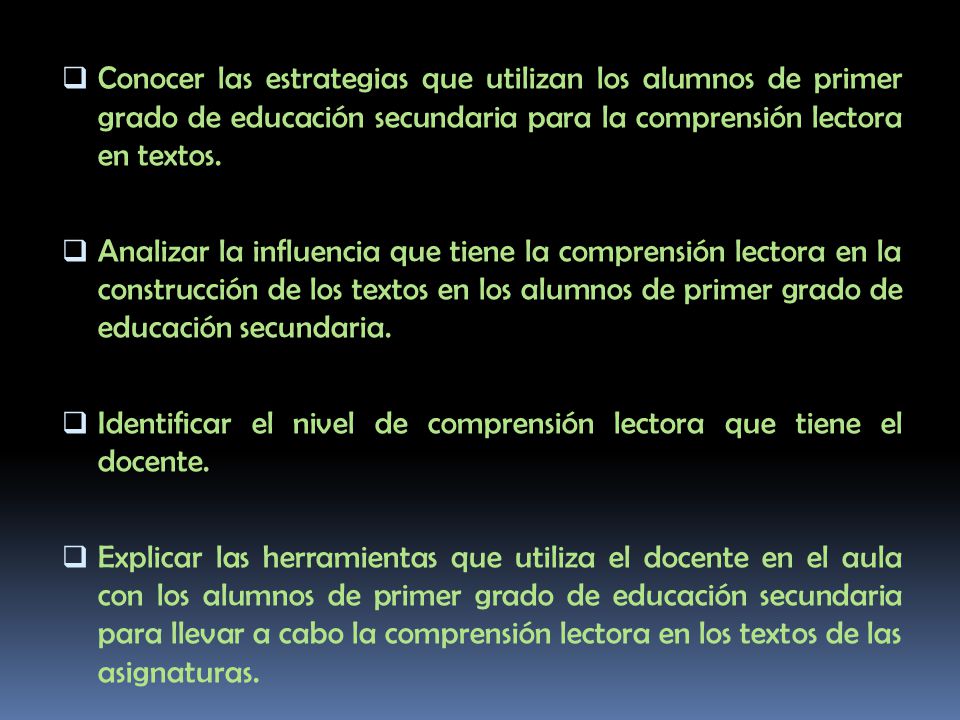 Conocer las estrategias que utilizan los alumnos de primer grado de educación secundaria para la comprensión lectora en textos.
