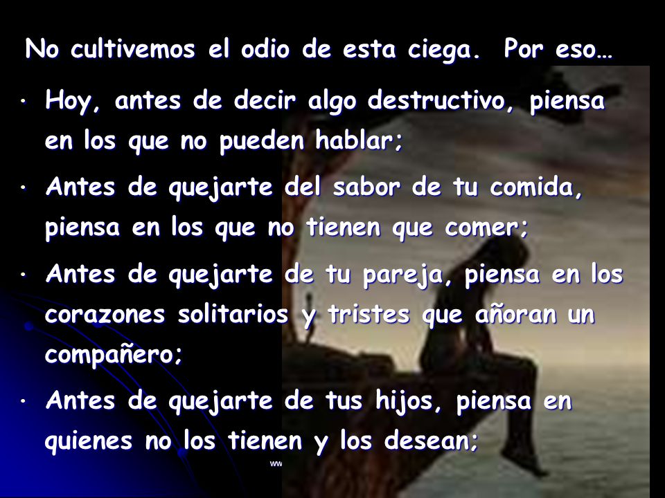 No cultivemos el odio de esta ciega. Por eso…