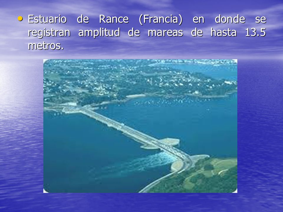 Estuario de Rance (Francia) en donde se registran amplitud de mareas de hasta 13.5 metros.