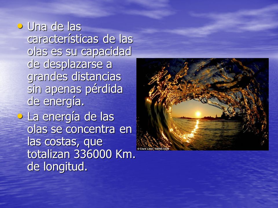 Una de las características de las olas es su capacidad de desplazarse a grandes distancias sin apenas pérdida de energía.
