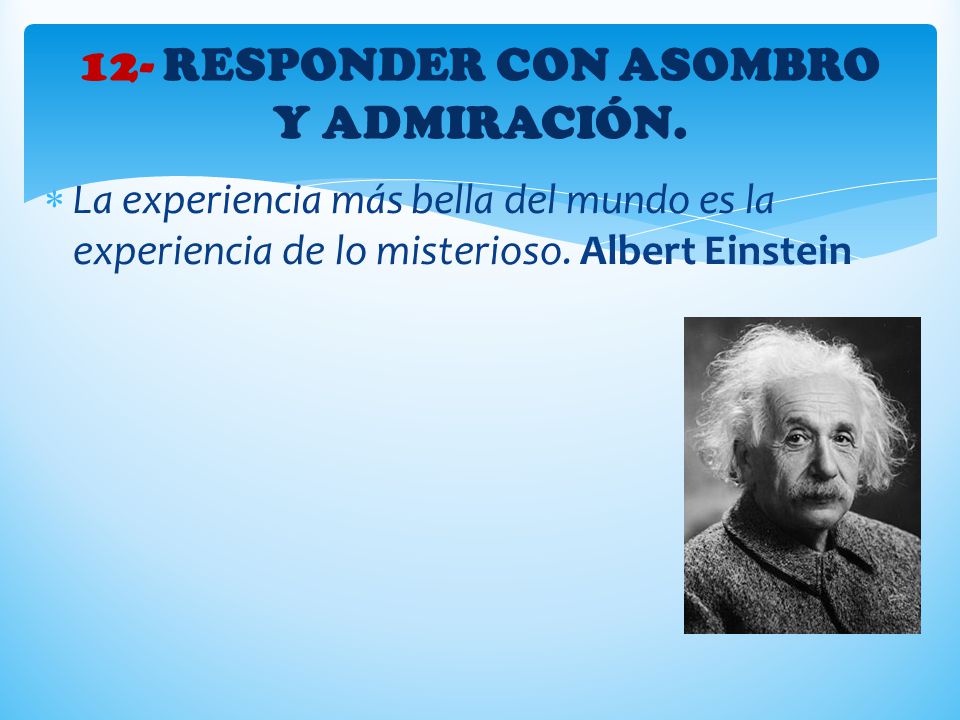 12- RESPONDER CON ASOMBRO Y ADMIRACIÓN.