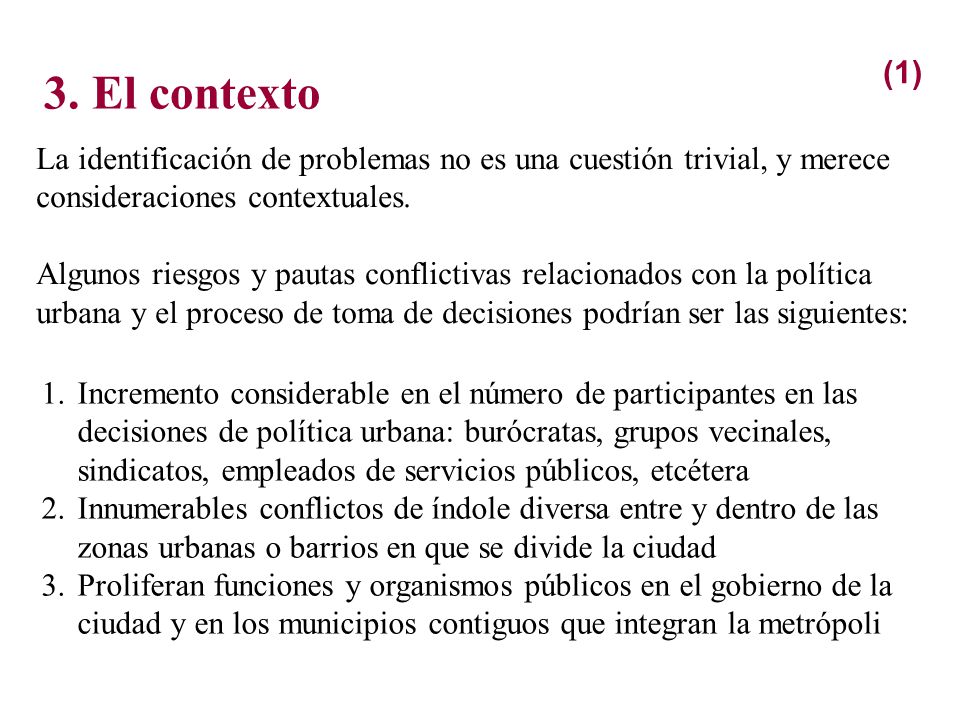 (1) 3. El contexto. La identificación de problemas no es una cuestión trivial, y merece consideraciones contextuales.