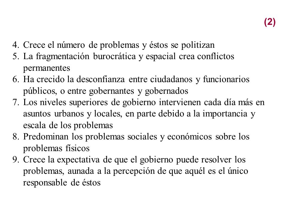(2) Crece el número de problemas y éstos se politizan. La fragmentación burocrática y espacial crea conflictos permanentes.