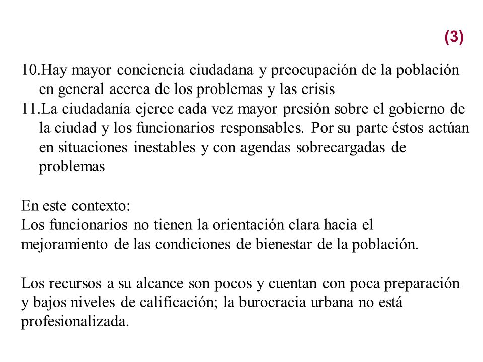 (3) Hay mayor conciencia ciudadana y preocupación de la población en general acerca de los problemas y las crisis.