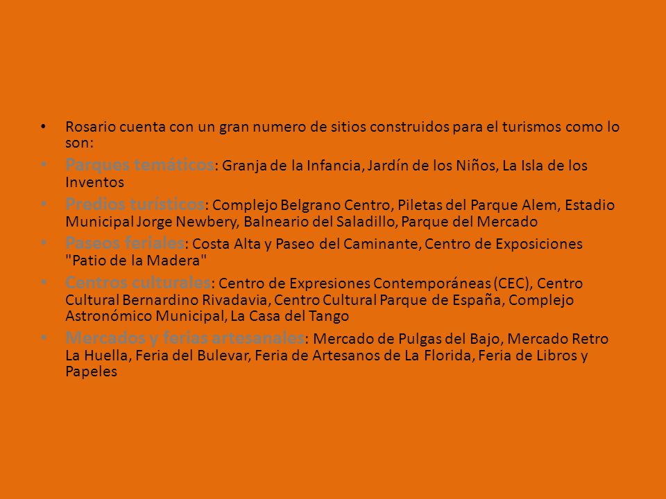 Rosario cuenta con un gran numero de sitios construidos para el turismos como lo son: