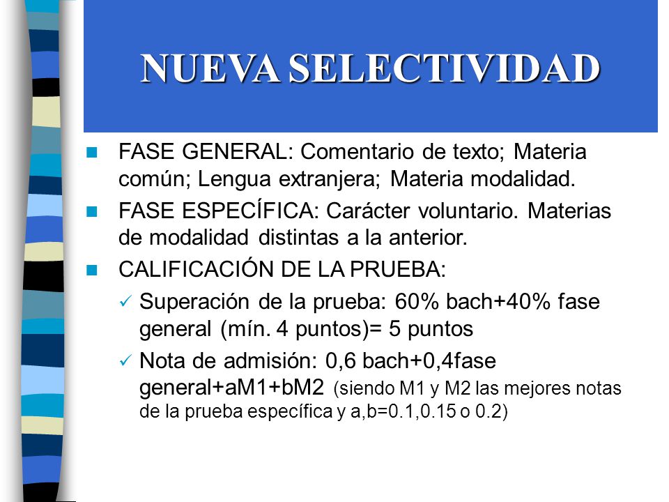NUEVA SELECTIVIDAD FASE GENERAL: Comentario de texto; Materia común; Lengua extranjera; Materia modalidad.