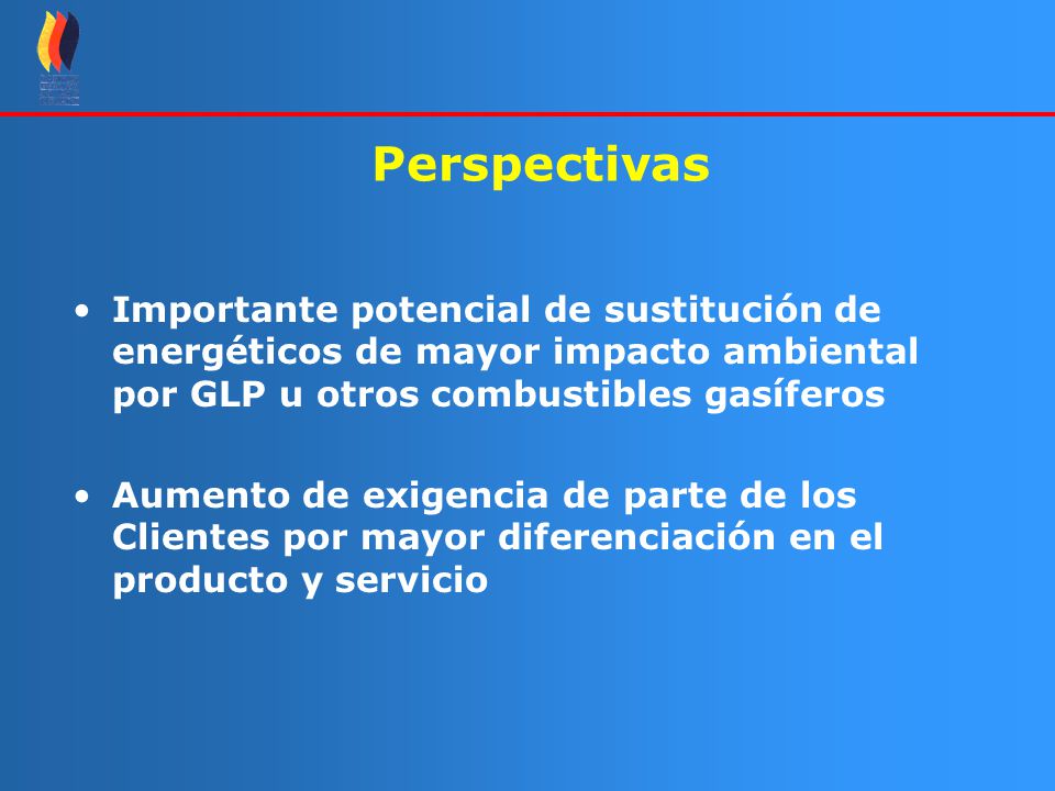 Perspectivas Importante potencial de sustitución de energéticos de mayor impacto ambiental por GLP u otros combustibles gasíferos.