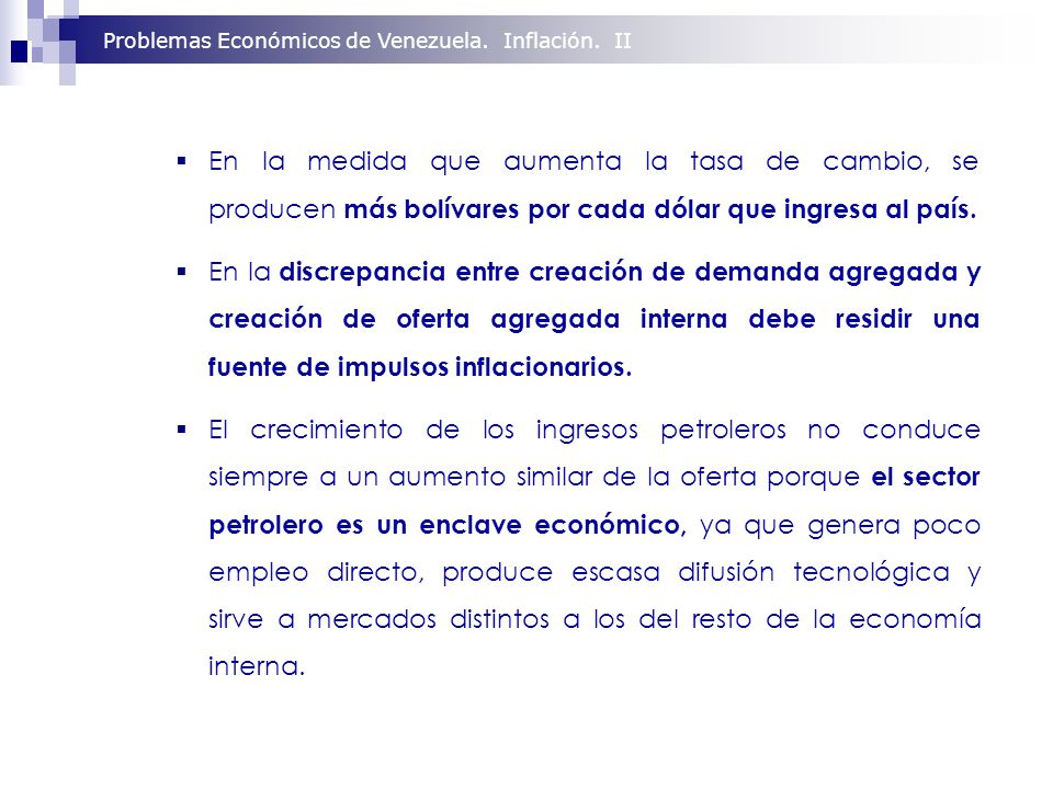 En la medida que aumenta la tasa de cambio, se producen más bolívares por cada dólar que ingresa al país.