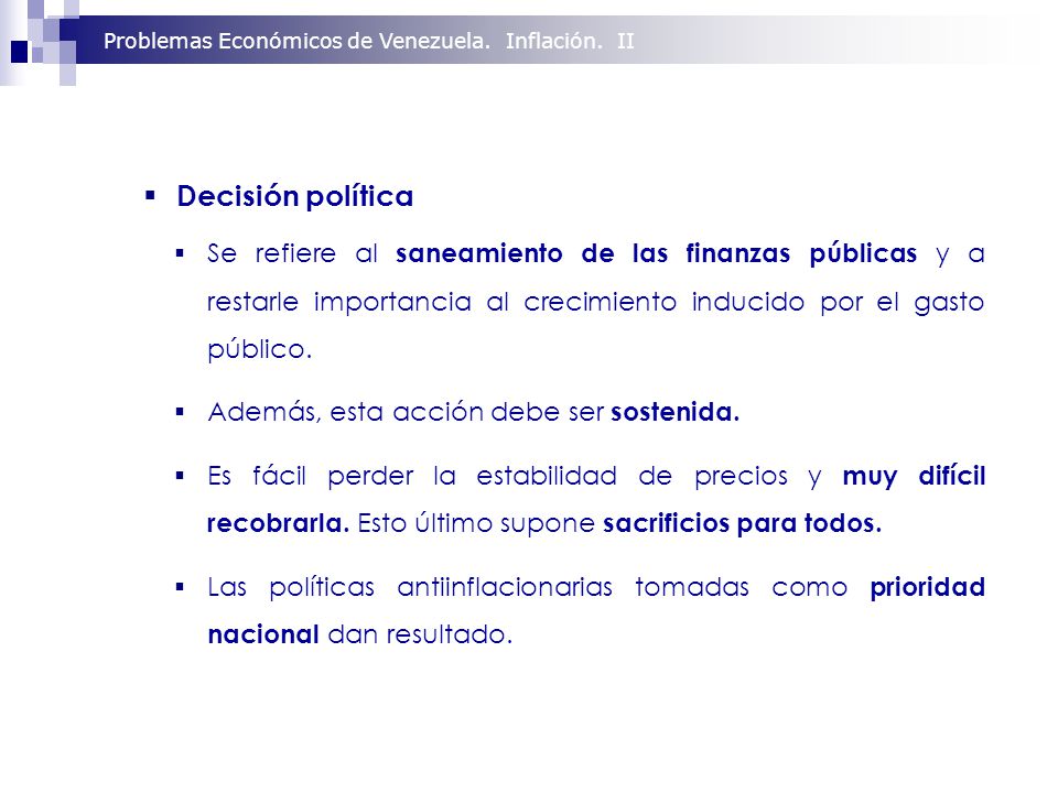 Decisión política Se refiere al saneamiento de las finanzas públicas y a restarle importancia al crecimiento inducido por el gasto público.