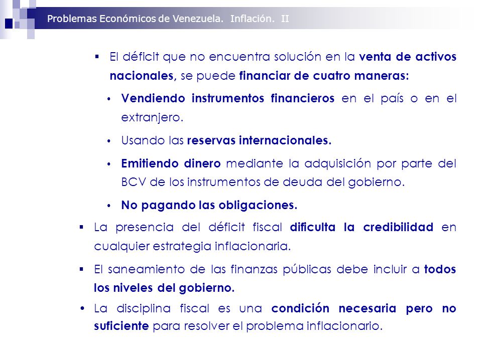 El déficit que no encuentra solución en la venta de activos nacionales, se puede financiar de cuatro maneras: