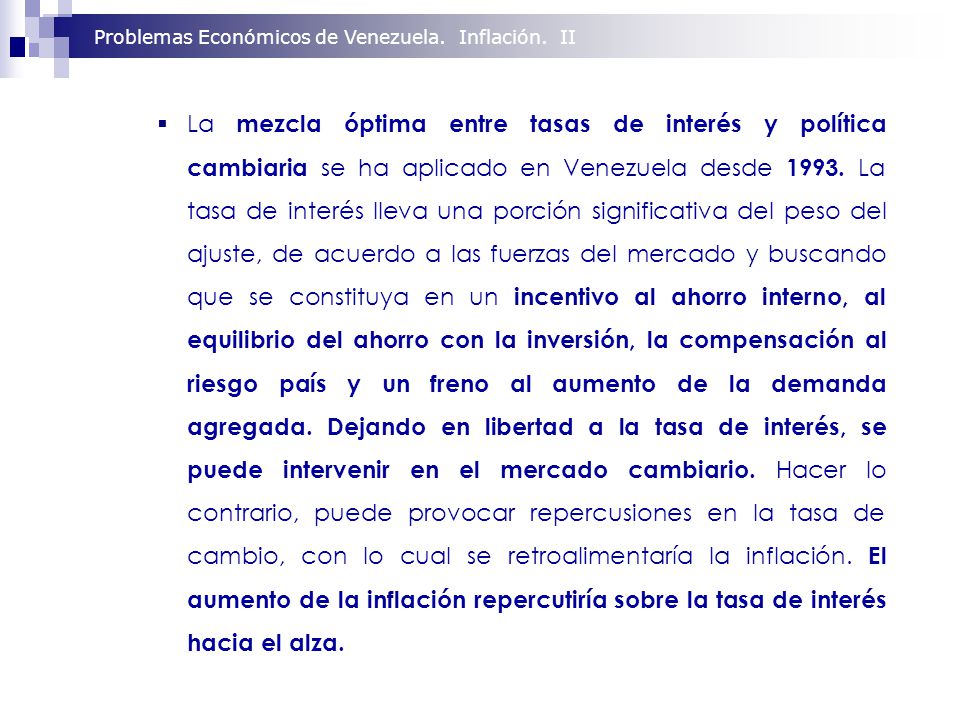La mezcla óptima entre tasas de interés y política cambiaria se ha aplicado en Venezuela desde 1993.
