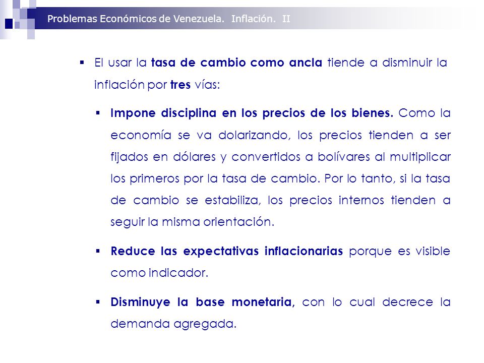 El usar la tasa de cambio como ancla tiende a disminuir la inflación por tres vías: