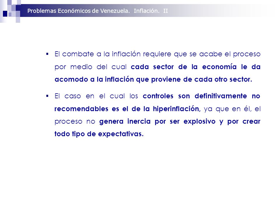 El combate a la inflación requiere que se acabe el proceso por medio del cual cada sector de la economía le da acomodo a la inflación que proviene de cada otro sector.