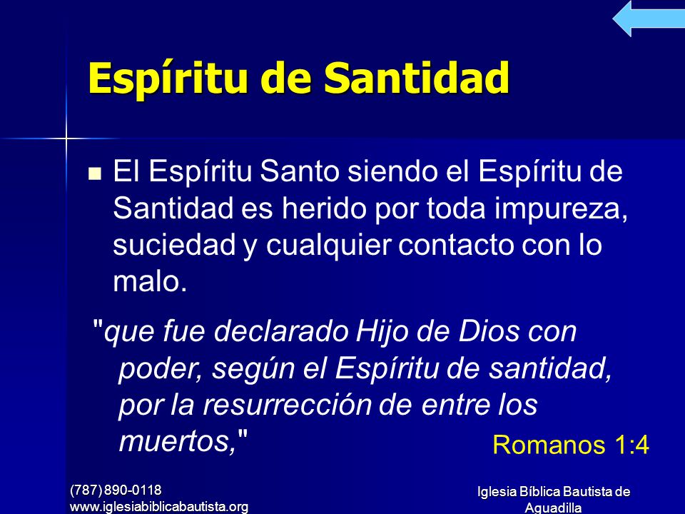 Espíritu de Santidad El Espíritu Santo siendo el Espíritu de Santidad es herido por toda impureza, suciedad y cualquier contacto con lo malo.
