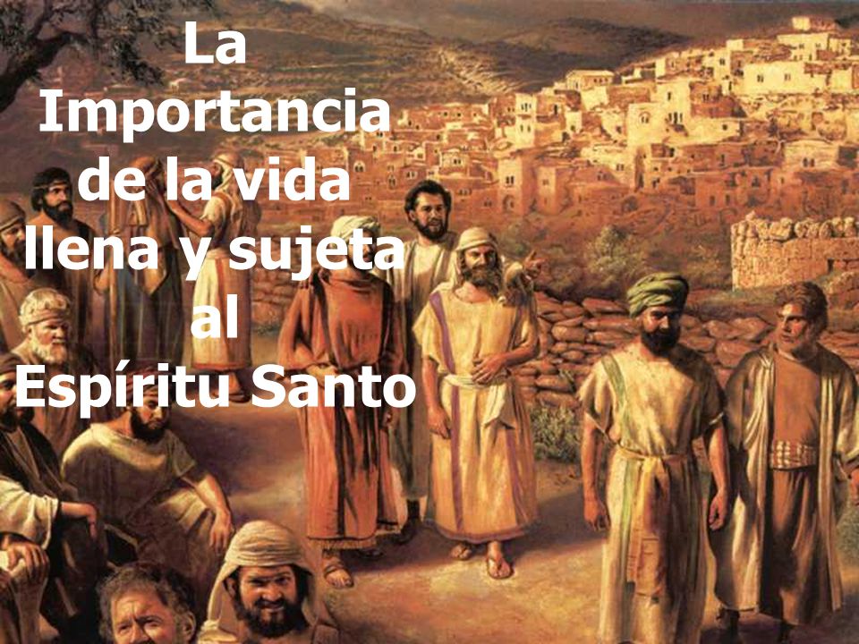 La Importancia de la vida llena y sujeta al Espíritu Santo