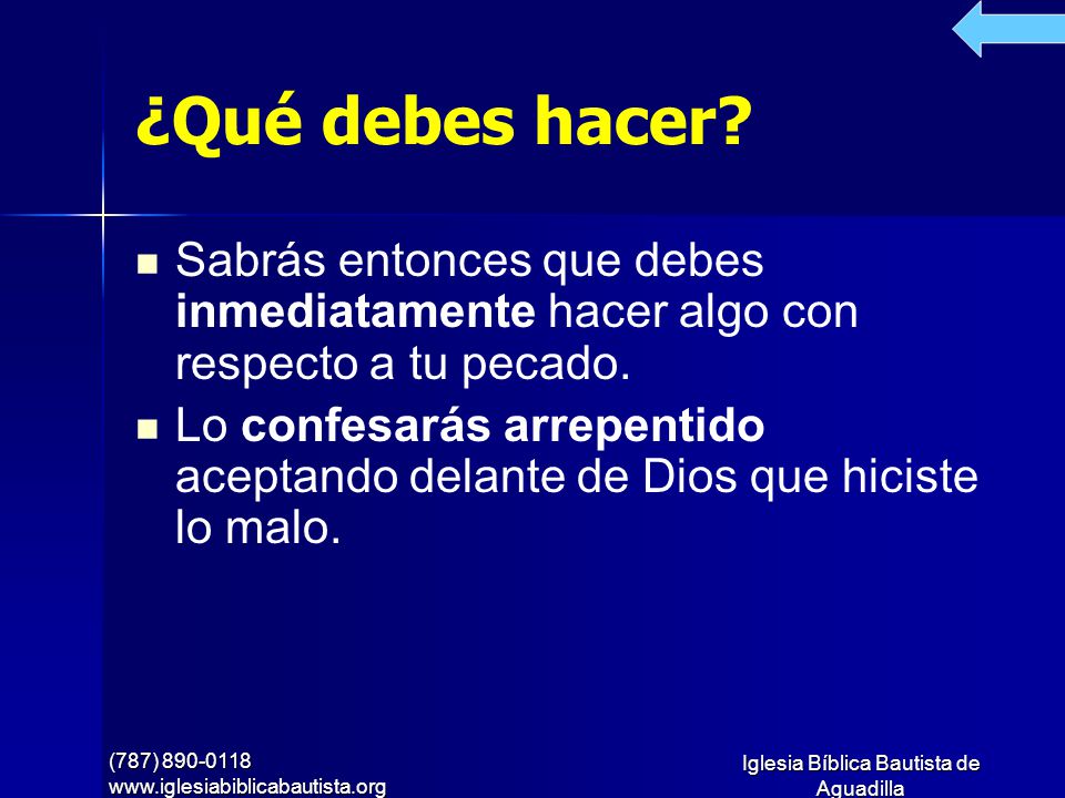 ¿Qué debes hacer Sabrás entonces que debes inmediatamente hacer algo con respecto a tu pecado.