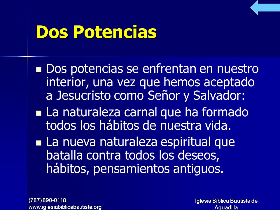 Dos Potencias Dos potencias se enfrentan en nuestro interior, una vez que hemos aceptado a Jesucristo como Señor y Salvador: