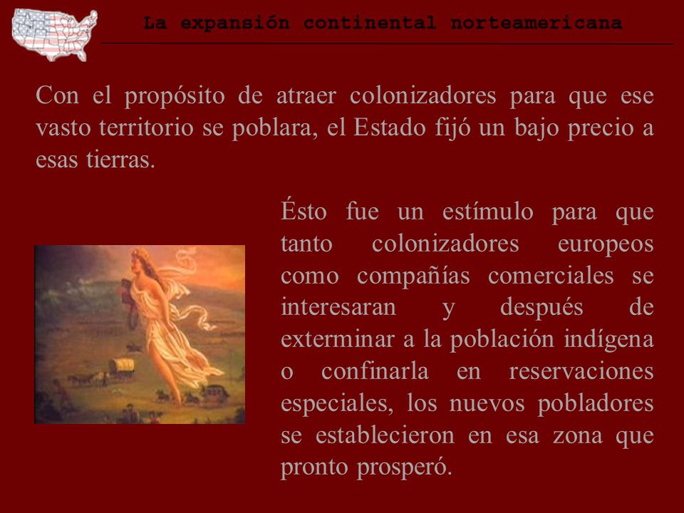 Con el propósito de atraer colonizadores para que ese vasto territorio se poblara, el Estado fijó un bajo precio a esas tierras.