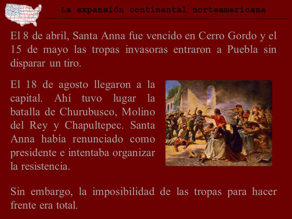 El 8 de abril, Santa Anna fue vencido en Cerro Gordo y el 15 de mayo las tropas invasoras entraron a Puebla sin disparar un tiro.