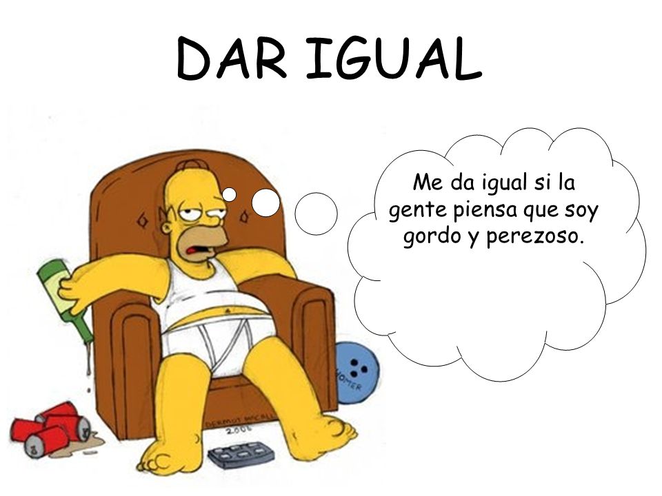 Me da igual si la gente piensa que soy gordo y perezoso.