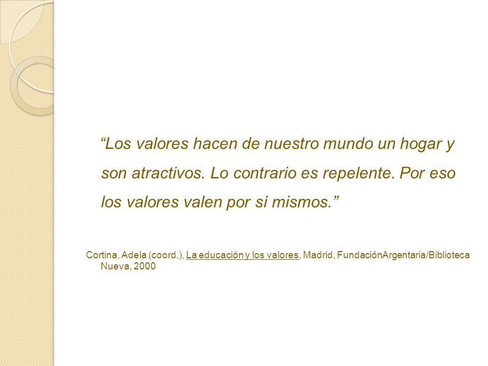 Los valores hacen de nuestro mundo un hogar y son atractivos